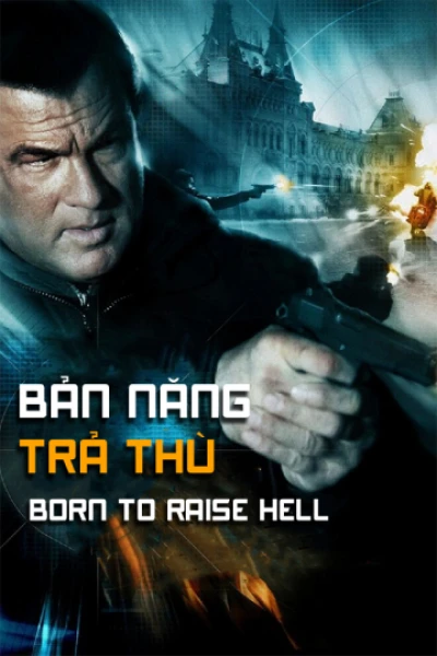 Bản Năng Trả Thù - Born To Raise Hell