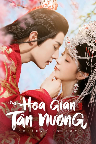 Hoa Gian Tân Nương - Believe In Love (2022)