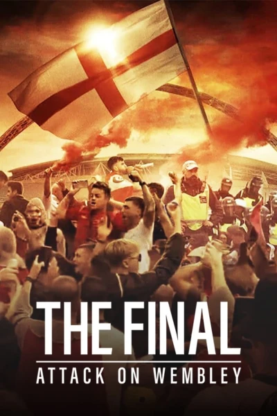 Trận Chung Kết: Vụ Tấn Công Wembley - The Final: Attack on Wembley