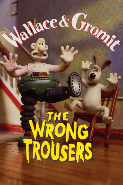  Wallace và Gromit - Chiếc Quần Rắc Rối - The Wrong Trousers